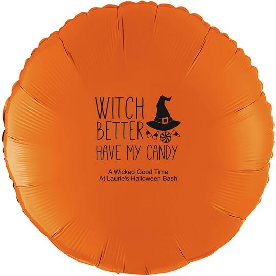 Witch Better Have My Candy Mylar Balloons